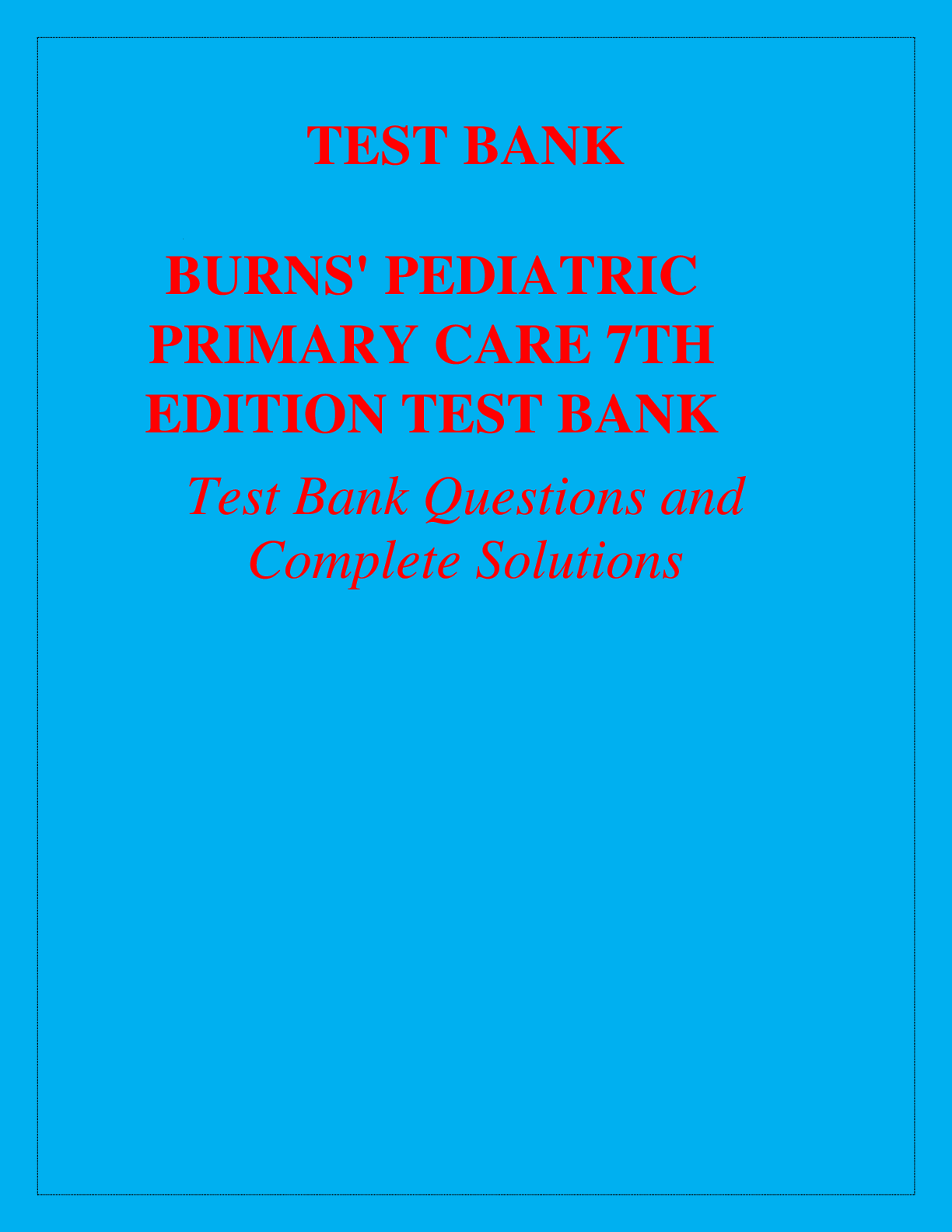 Preview image for TEST BANK BURNS' PEDIATRIC CARE 7TH EDITION CHAPTER 1-45 COMPLETE RATED A SOLUTION